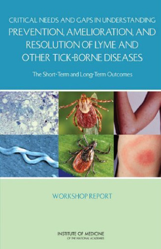 Critical Needs and Gaps in Understanding Prevention, Amelioration, and Resolution of Lyme and Other Tick-Borne Diseases: The Short-Term and Long-Term Outcomes: Workshop Report