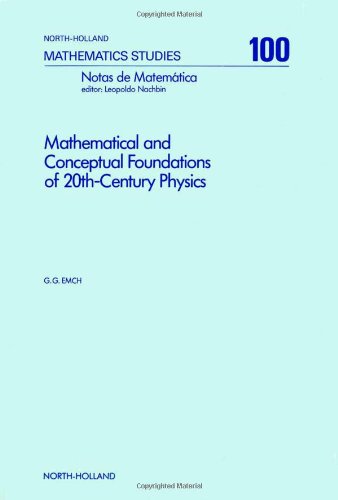 Mathematical and Conceptual Foundations of 20Th-Century Physics