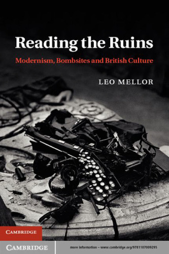 Reading the Ruins: Modernism, Bombsites and British Culture