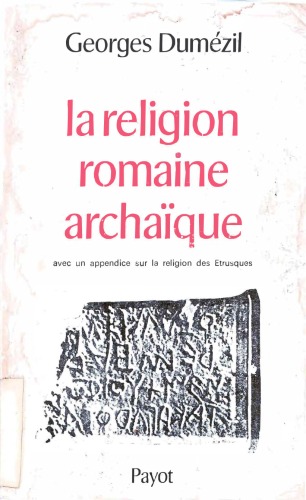 La religion romaine archaïque, avec un appendice sur la religion des Étrusques