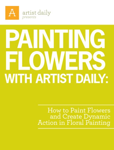 painting flowers with artist daily : How to paint flowers and creat dynamic action in floral painting
