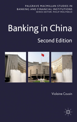Banking in China: Second Edition (Palgrave Macmillan Studies in Banking and Financial Institutions)