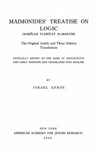 Maimonides' Treatise on Logic (Maḳālah fi-Ṣinā'at Al-Manṭiḳ): The Original Arabic and Three Hebrew Translations
