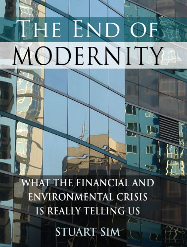 The End of Modernity: What the Financial and Environmental Crisis is Really Telling Us  