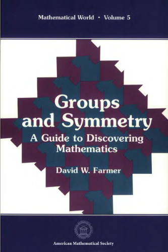 Groups and symmetry: A guide to discovering mathematics