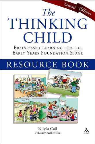The Thinking Child Resource Book: Brain-based learning for the early years foundation stage, Second Edition