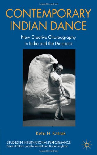 Contemporary Indian Dance: New Creative Choreography in India and the Diaspora (Studies in International Performance)