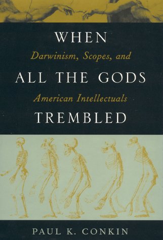 When all the gods trembled: Darwinism, Scopes, and American intellectuals