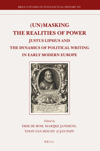 (Un)masking the realities of power: Justus Lipsius and the dynamics of political writing in early modern Europe