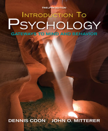 Introduction to Psychology: Gateways to Mind and Behavior , Twelfth Edition (with Concept Maps and Reviews)  