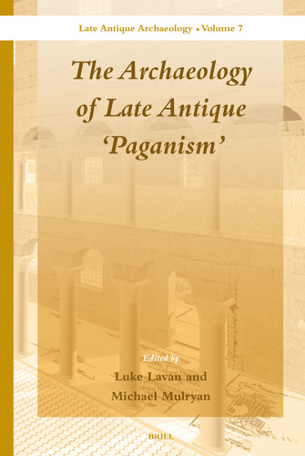 The Archaeology of Late Antique ’Paganism’
