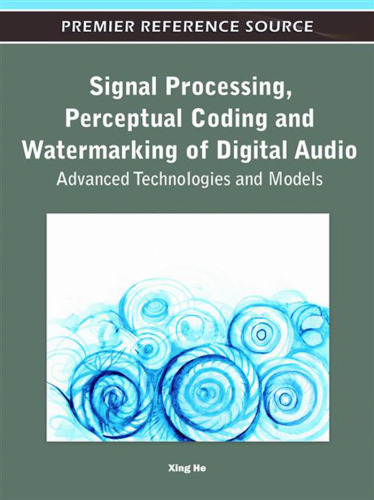 Signal Processing, Perceptual Coding and Watermarking of Digital Audio: Advanced Technologies and Models  
