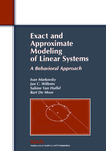 Exact and Approximate Modeling of Linear Systems: A Behavioral Approach (Mathematical Modeling and Computation) (Monographs on Mathematical Modeling and Computation)  