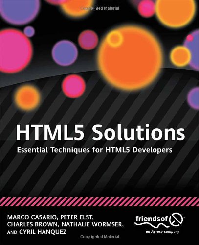 HTML5 Solutions: Essential Techniques for HTML5 Developers