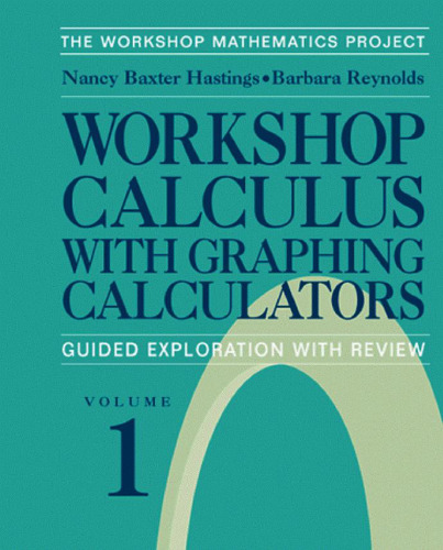 Workshop calculus with graphing calculators: guided exploration with review