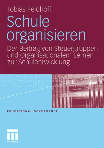 Schule organisieren: Der Beitrag von Steuergruppen und Organisationalem Lernen zur Schulentwicklung