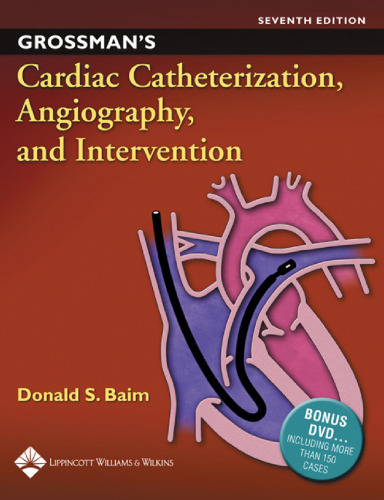 Grossman's Cardiac Catheterization, Angiography, and Intervention, 7th Edition