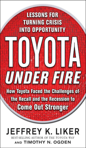 Toyota Under Fire: Lessons for Turning Crisis into Opportunity