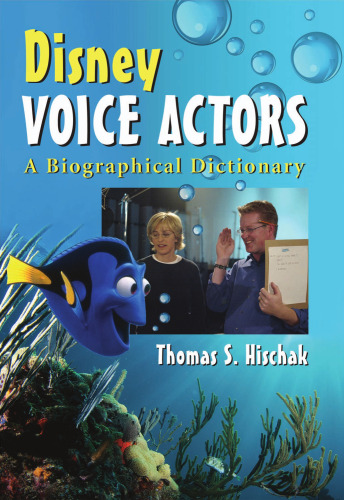 Disney Voice Actors: A Biographical Dictionary