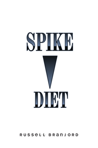 Spike Diet: A Lifestyle Guide to Indulgent Eating and Burning Fat