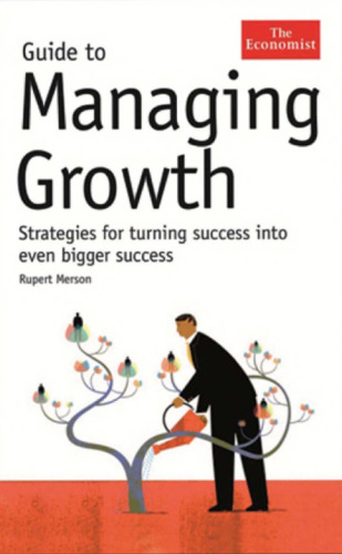 Guide to Managing Growth: Strategies for turning success into bigger success