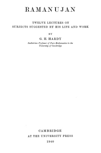 Ramanujan: Twelve lectures on subjects suggested by his life and work