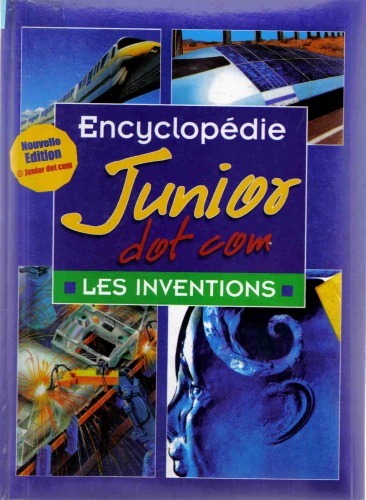Encyclopédie Junior dot com - Volume 6 - Les inventions