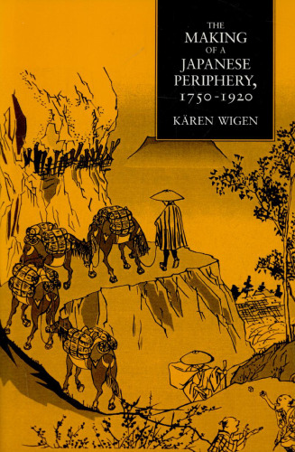 The Making of a Japanese Periphery, 1750-1920 (Twentieth-Century Japan : the Emergence of a World Power)