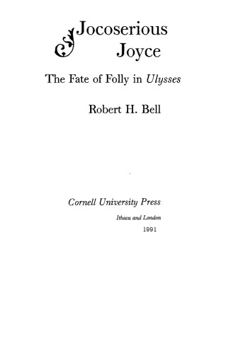 Jocoserious Joyce: The Fate of Folly in Ulysses  