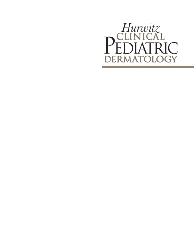 Hurwitz Clinical Pediatric Dermatology: A Textbook of Skin Disorders of Childhood and Adolescence