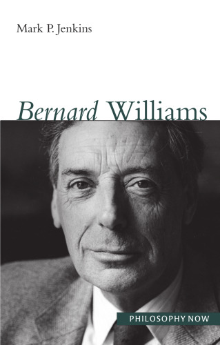 Bernard Williams (Philosophy Now Series)