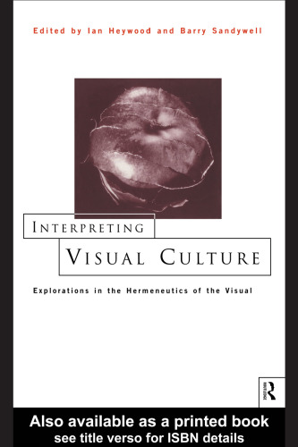 Interpreting visual culture: explorations in the hermeneutics of the visual  