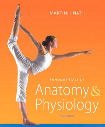 Fundamentals of Anatomy & Physiology, 9th Edition  