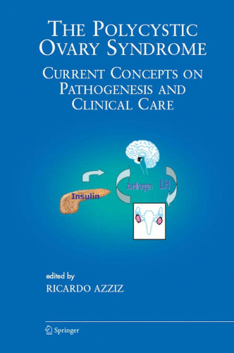 The Polycystic Ovary Syndrome: Current Concepts on Pathogenesis and Clinical Care (Endocrine Updates)  