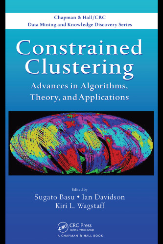 Constrained clustering: Advances in algorithms, theory, and applications