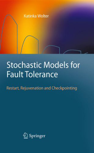 Stochastic Models for Fault Tolerance: Restart, Rejuvenation and Checkpointing  