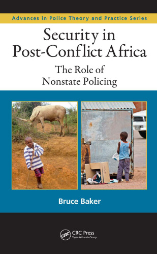 Security in Post-Conflict Africa: The Role of Nonstate Policing (Advances in Police Theory and Practice)  