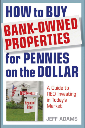How to Buy Bank-Owned Properties for Pennies on the Dollar: A Guide To REO Investing In Today's Market