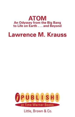 Atom: An Odyssey from the Big Bang to Life on Earth... and Beyond  