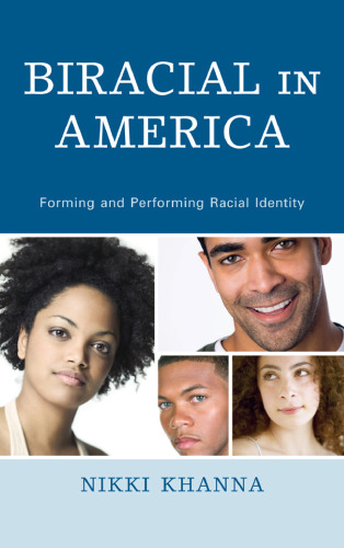 Biracial in America: Forming and Performing Racial Identity  