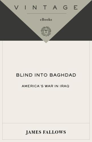 Blind Into Baghdad: America's War in Iraq