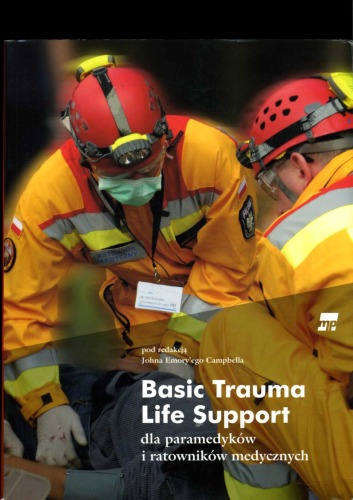Basic trauma life support: dla paramedyków i ratowników medycznych