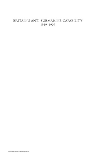 Britain's Anti-submarine Capability 1919-1939 (Cass Series: Naval Policy and History)