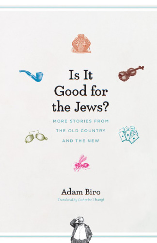 Is It Good for the Jews? More Stories from the Old Country and the New  