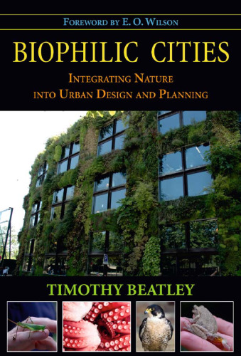 Biophilic Cities: Integrating Nature Into Urban Design and Planning  
