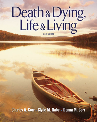 Death and Dying, Life and Living, Sixth Edition  