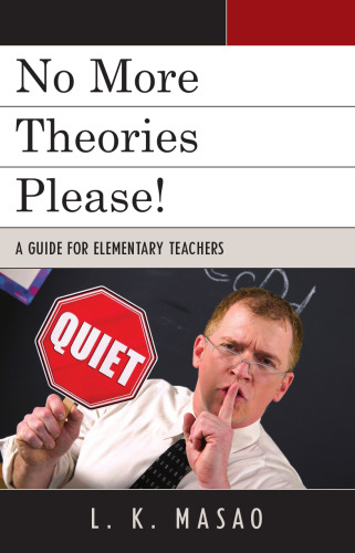 No More Theories Please!: A Guide for Elementary Teachers  