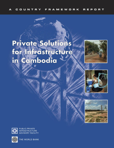 Private solutions for infrastructure in Cambodia: a country framework report  
