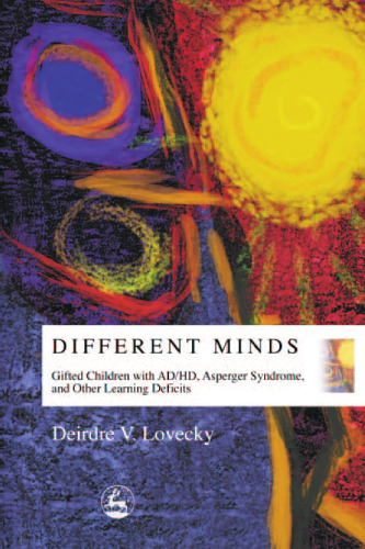 Different Minds: Gifted Children With Ad Hd, Asperger Syndrome, and Other Learning Deficits  