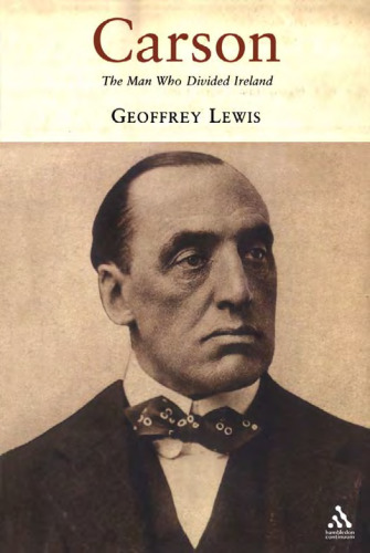 Carson: The Man Who Divided Ireland  